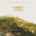 EDGE RADIO RECOMMENDED: Christopher Coleman & The Great Escape – ‘The Great Tasmanian Escape’