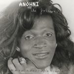EDGE RADIO RECOMMENDED: ANOHNI and the Johnsons – ‘My Back Was A Bridge For You To Cross’