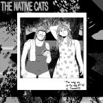 EDGE RADIO RECOMMENDED: The Native Cats – ‘The Way On Is The Way Off’