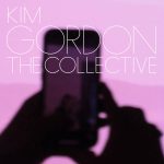 EDGE RADIO RECOMMENDED: Kim Gordon – ‘The Collective’