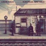 EDGE RADIO RECOMMENDED: Liquid Nails – ‘Suburban Timetable’